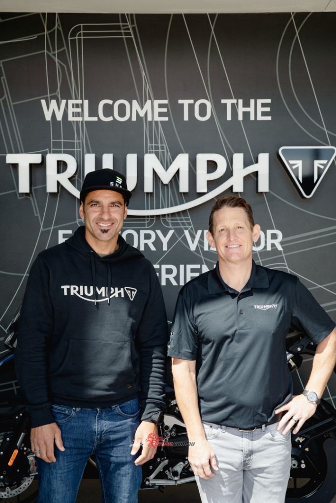 “It’s been a pleasure to finally come to the Triumph headquarters. Meeting everyone in all of the departments, seeing how it all works and getting to put the names to faces of those who I’ve been working with for so long." said Ricky.